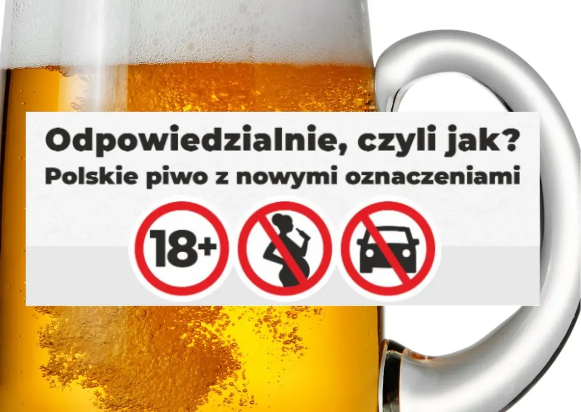 Kufel piwa z napisem "Odpowiedzialnie, czyli jak? Polskie piwo z nowymi oznaczeniami" i symbolami: 18+, zakaz dla kobiet w ciąży, zakaz prowadzenia pojazdów.